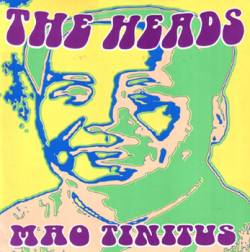 The Heads : Mao Tinitus